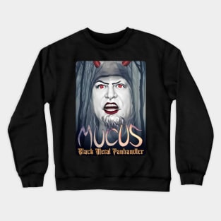 MUCUS - Black Metal Panhandler Crewneck Sweatshirt